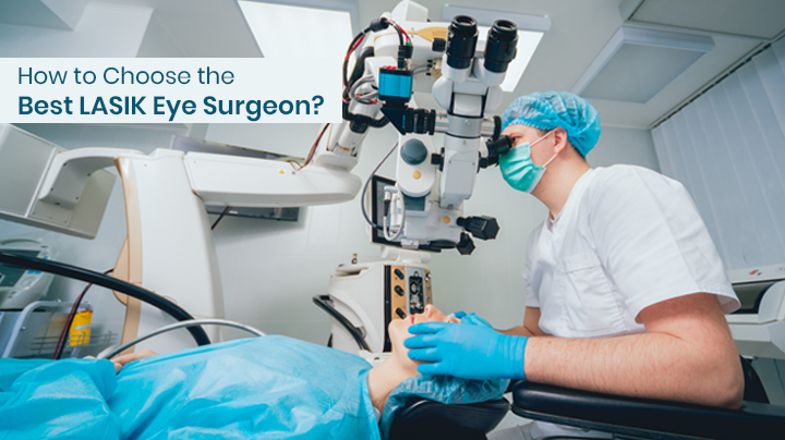 How to Choose the Best LASIK Eye Surgeon