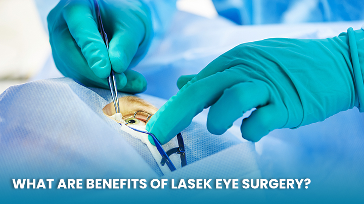 What are Benefits of LASEK Eye Surgery